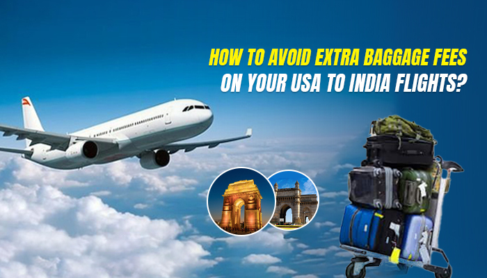 How to Avoid Extra Baggage Fees on Your USA to India Flights?