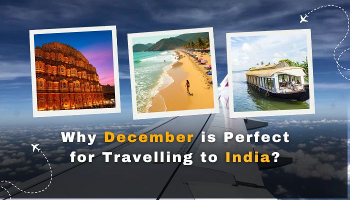 Why December is Perfect for Travelling to India?