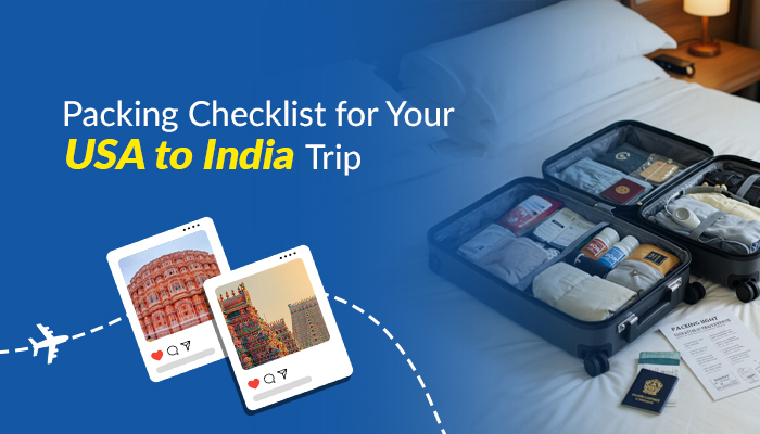 What to Pack for Your Trip from the USA to India?