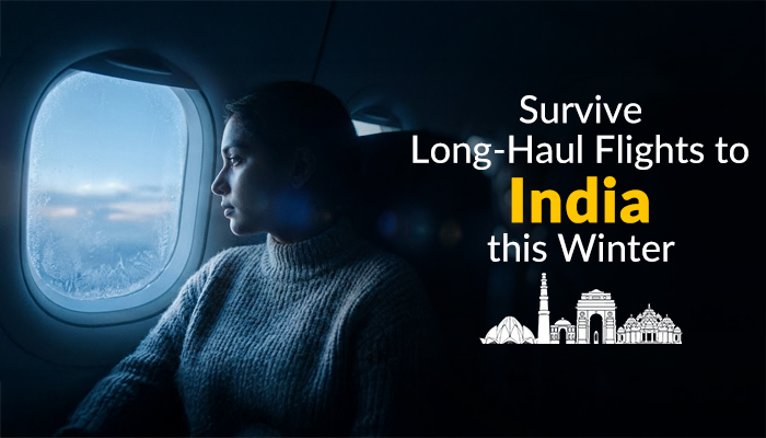 Survive Long-Haul Flights to India This Winter 2025