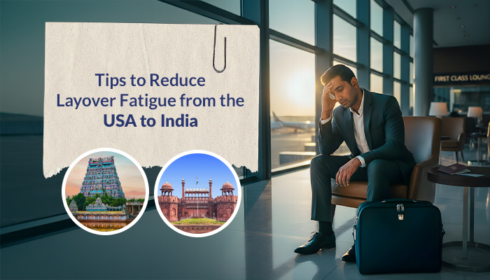 Route Optimization Tips to Reduce Layover Fatigue from the USA to India