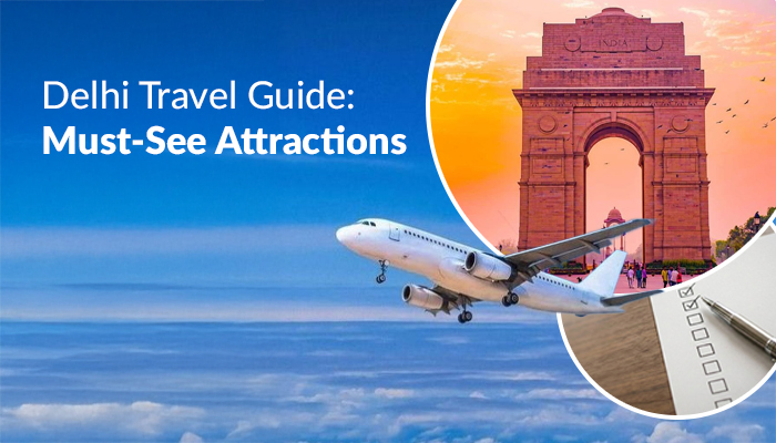 Delhi Travel Guide: Must-See Attractions